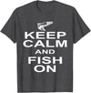 Sharp Tees Keep Calm Fish On Funny GIft Fishing T-Shirt - Dark Heather Grey