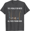 Funny Fishing Fisherman Mens Dad Yes I Really Do Need All These Fishing Rods Fish Life T-Shirt - Dark Heather Grey