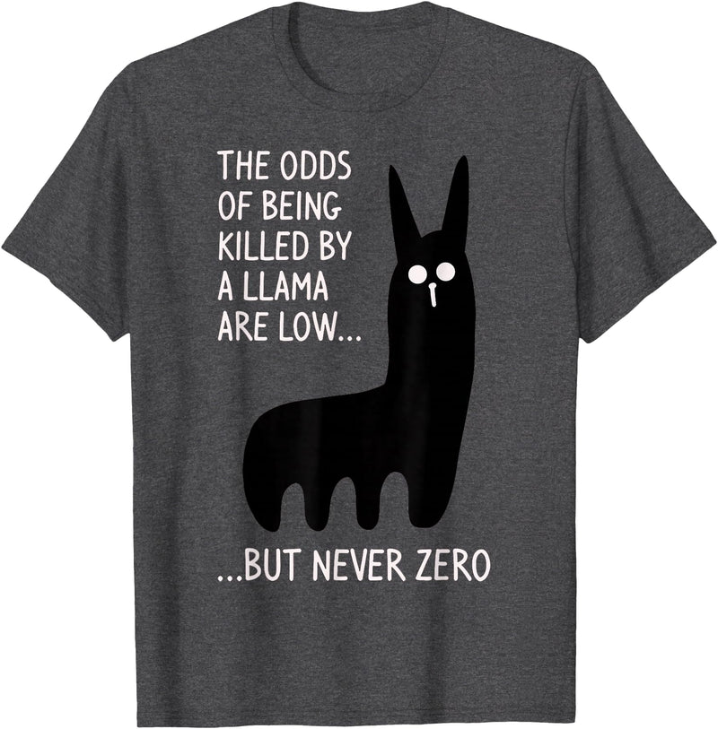 Funny The Odds Of Being Killed By A Llama Shirt The chances of being killed by a llama are low but never zero T-Shirt - Dark Heather Grey