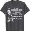 If The Government says you dont need a g.u.n Native American T-Shirt - Dark Heather Grey