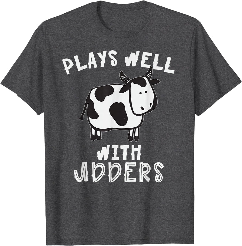 Bens Cow Time Plays Well with Udders Hilarious Cow T Shirt T-Shirt - Dark Heather Grey