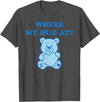 Where My Hug At Valentine Graphic Tees Where My Hug at Cute Teddy Bear T-Shirt - Dark Heather Grey