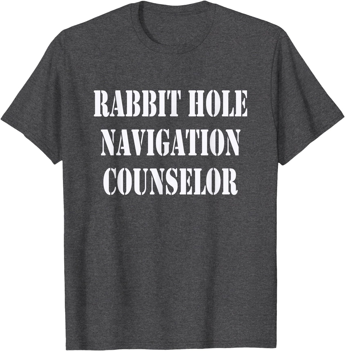Rabbit Hole Navigation Counselor Humor T-Shirt in Dark Heather Grey