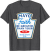 Christian Humor Condiment Matching Costume Group Mayo Faith Greater Than Fear Condiment Costume Matching T-Shirt - Dark