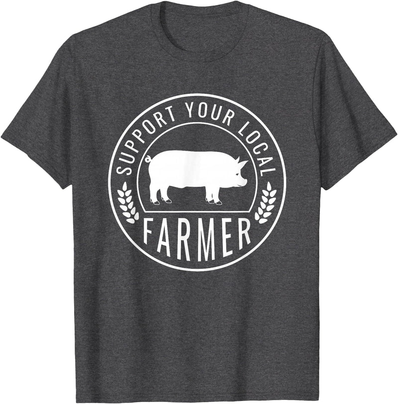 Support Farmers Farmers Market Support Your Local Pig Farmer Rancher T-Shirt - Dark Heather Grey