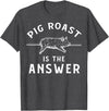 Cool Pig Roast Humor Quote Merch Pig Roast Apparel - Funny Awesome Roasts Lover Design T-Shirt - Dark Heather Grey