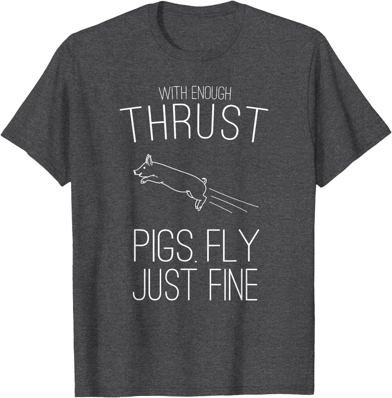 Createzilla With enough thrust pigs fly just fine t-shirt T-Shirt - Dark Heather Grey
