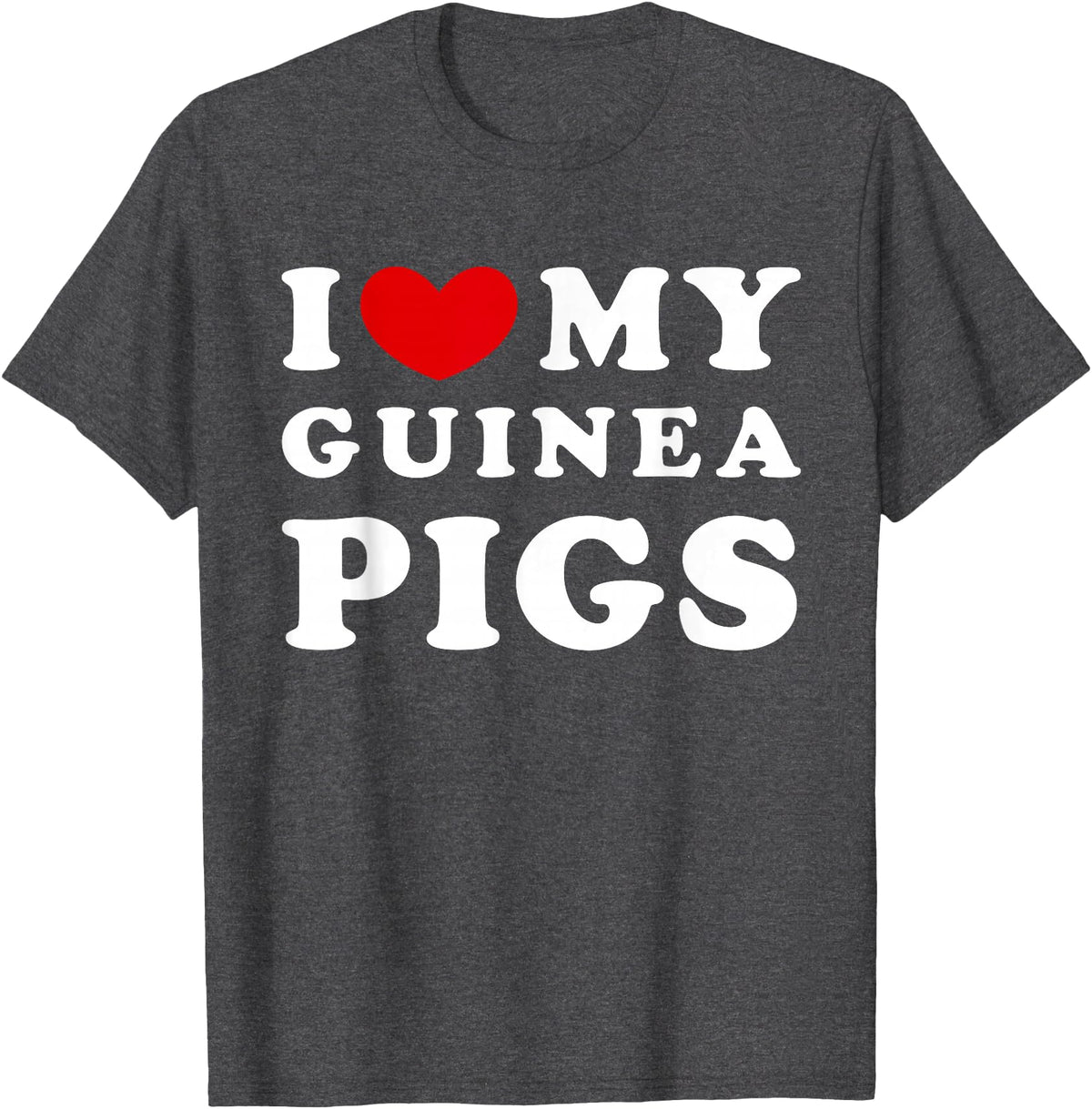 Love For My Guinea Pigs Gift I Love My Guinea Pigs, I Love My Guinea Pigs T-Shirt - Dark Heather Grey