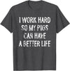 Funny Pigs Humor Typography Gifts I Work Hard So My Pigs Can Have A Better Life T-Shirt - Dark Heather Grey