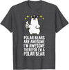 Cute Polar Bear Gifts And Tees Polar Bears are Awesome Therefore I'm A Polar Bear T-Shirt - Dark Heather Grey