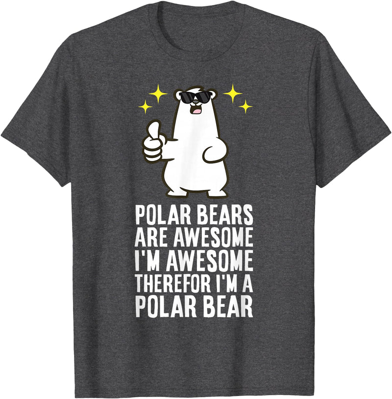 Cute Polar Bear Gifts And Tees Polar Bears are Awesome Therefore I'm A Polar Bear T-Shirt - Dark Heather Grey