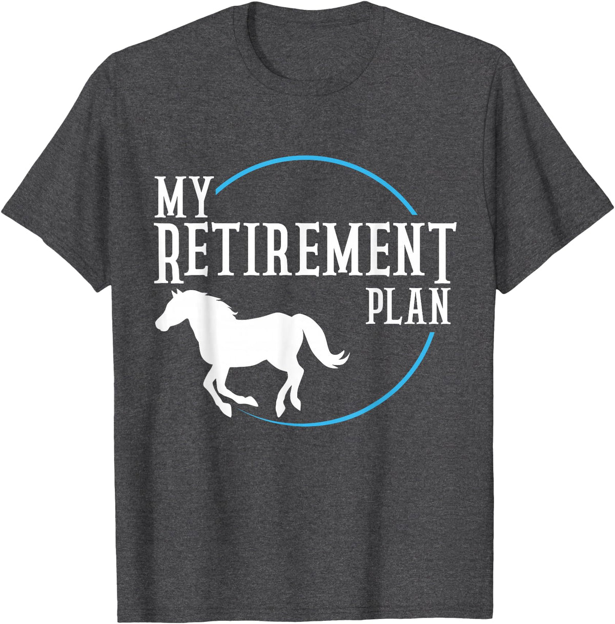 Retirement Plan Horse Riding Retirement Plan Riding Horses T-Shirt - Dark Heather Grey