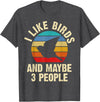 Funny Birds Lover Vintage Theme Gifts I like Birds and maybe 3 people funny vintage theme gift T-Shirt - Dark Heather Grey