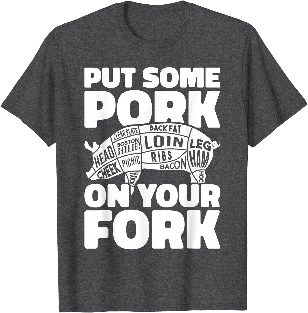 Funny Pig Roast BBQ Gifts Pork Rub Barbecue Lover BBQ Pig Roast Barbecue Put Some Pork On Your Fork T-Shirt - Dark Heather Grey