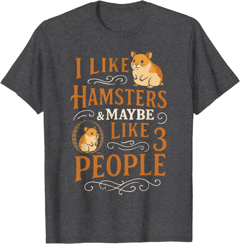 Cute Hamster I Like Hamsters & Maybe Like 3 People T-Shirt - Dark Heather Grey