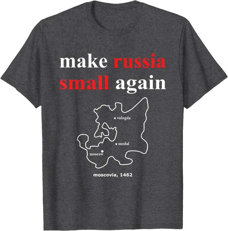 Make Russia Small Again Shirt Make Russia Small Again With Map Moscovia 1462 T-Shirt - Dark Heather Grey