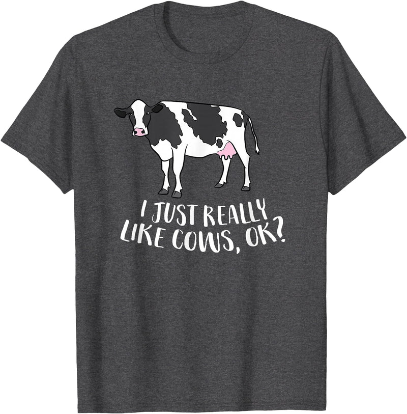 Cute Cow Animal Gifts Cattle Cow Farmer Gift I Just Really Like Cows, Ok? T-Shirt - Dark Heather Grey