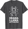 Funny Llama Humor Quirky Quotes Lovers Drama Llama Activated Funny Quote Humor T-Shirt - Dark Heather Grey