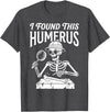 Funny Skeleton Pun Halloween I Found Humerus Funny Skeleton Pun Spooky Halloween Dad Joke T-Shirt - Dark Heather Grey