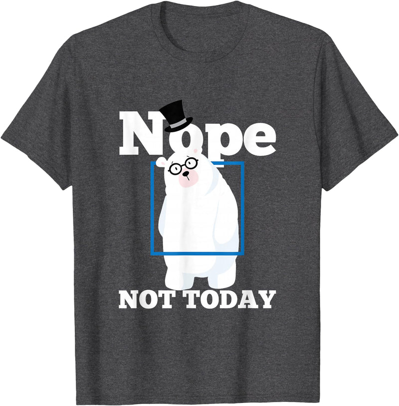 UAB KIDKIS Nope Not Today Polar Bear Ice Snow Bear Funny Gift T-Shirt - Dark Heather Grey