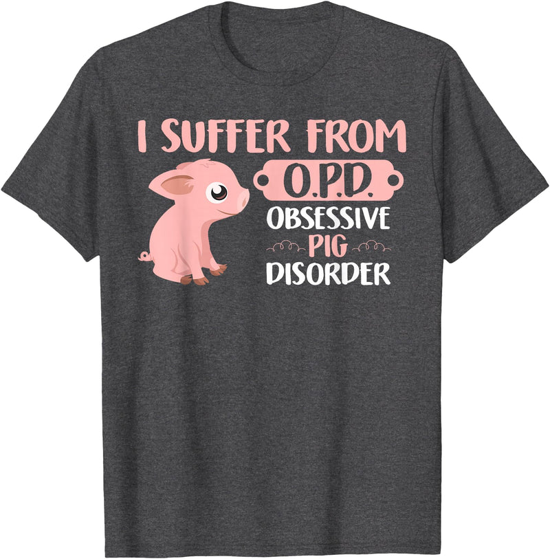 Funny Pig Lovers Farm Life Shirts Funny Farm Life Pig Lovers T Shirt: Suffer From OPD Gift Tee T-Shirt - Dark Heather Grey