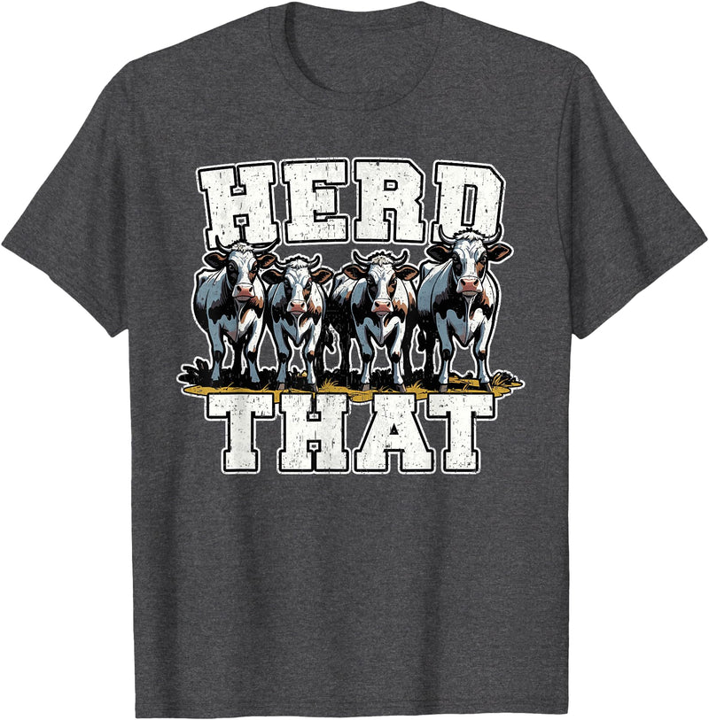 Herd That Cow Lover Farmer Gift Herd That Funny Cow Lover Farmer T-Shirt - Dark Heather Grey
