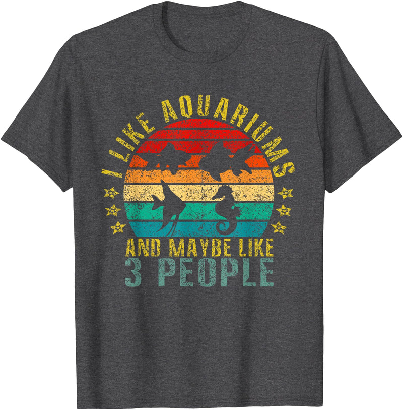 Aquarium Lover Designs I Like Aquariums & Maybe Like 3 People Funny Retro T-Shirt - Dark Heather Grey