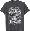 Witch Halloween Sarcastic Skeleton I'm Not The Bigger Person I'll Curse Your Entire Bloodline T-Shirt - Dark Heather Grey