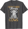 Kuh Kühe Rinder Cow Landwirt Geschenke Bekleidung Ich brauche keine Therapie nur meine Kühe Kuh Landwirt T-Shirt - Dark