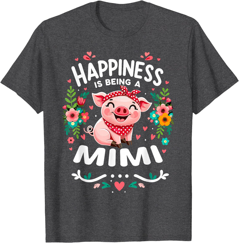 Funny Mothers Day Flowers Pig Happiness Is Being A Mimi T-Shirt - Dark Heather Grey
