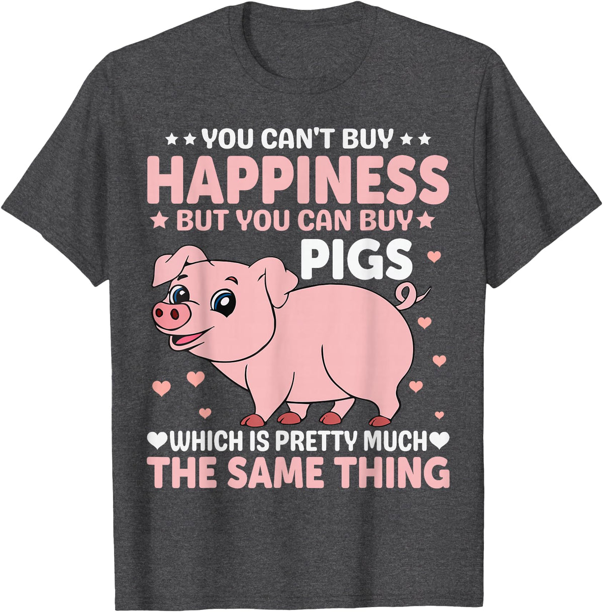 Funny Pig Farm Piggy Farmer Farming Gifts DAIMMER You Can't Buy Happiness But You Can Buy Pigs Which Is Pretty T-Shirt - Dark Heather Grey