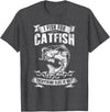 Funny Fishing Lover Shirts I Fish For Catfish Everything Else Is Bait Fishing Lover T-Shirt - Dark Heather Grey