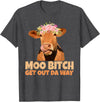 Sarcasm Gifts Moo Bitch Get Out Da Way Funny Sarcastic Cow Gift T-Shirt - Dark Heather Grey