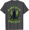 Funny Mama Bear Design for Mothers Mama Bear, Don't Play Funny, Mama Bear, Don't Get Into Mum T-Shirt - Dark Heather Grey