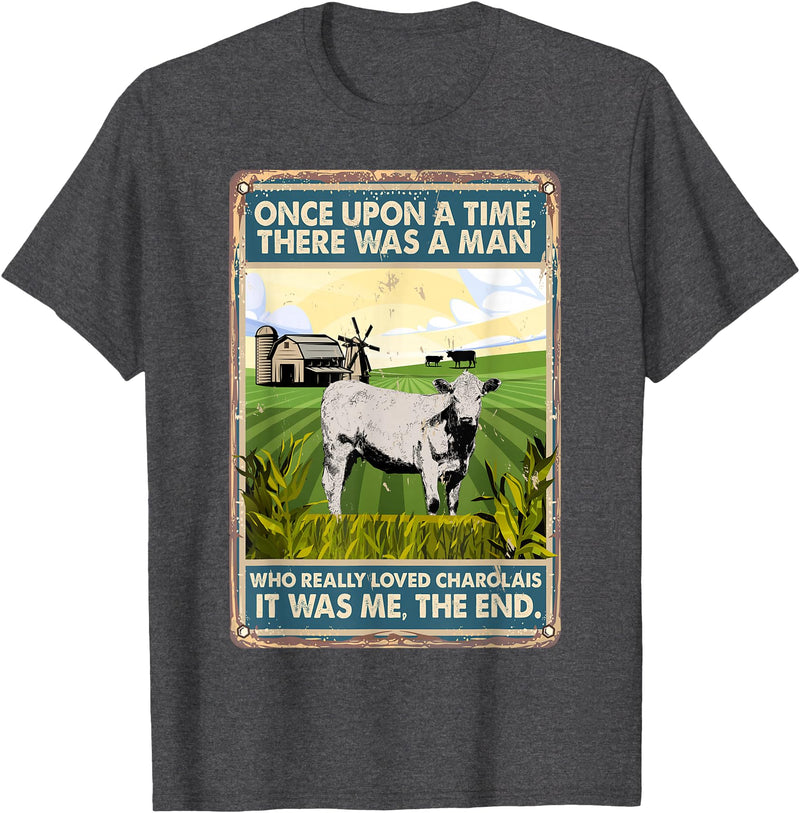 Funny Charolais Gift for Men & Rancher Once Upon A Time There Was A Man - Cow Breed Charolais T-Shirt - Dark Heather Grey