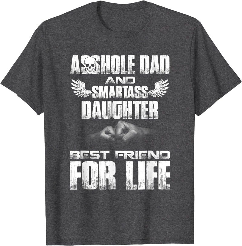Amazing T shirt Asshole Dad and Smartass Daughter Best Friend for Life Shirt T-Shirt - Dark Heather Grey