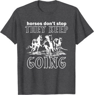 Horses Don't Stop They Keep Going Tees Horses Don't Stop They Keep Going T-Shirt - Dark Heather Grey