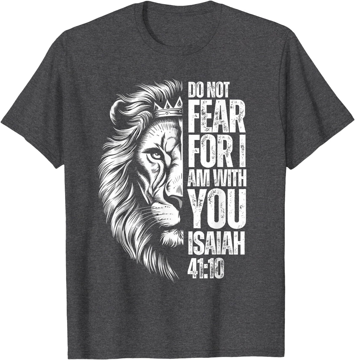 Isaiah 41:10 Christian Jesus Lion Father Dad Christian Bible Verse Lion Fear Isaiah 41:10 Religious T-Shirt - Dark Heather Grey