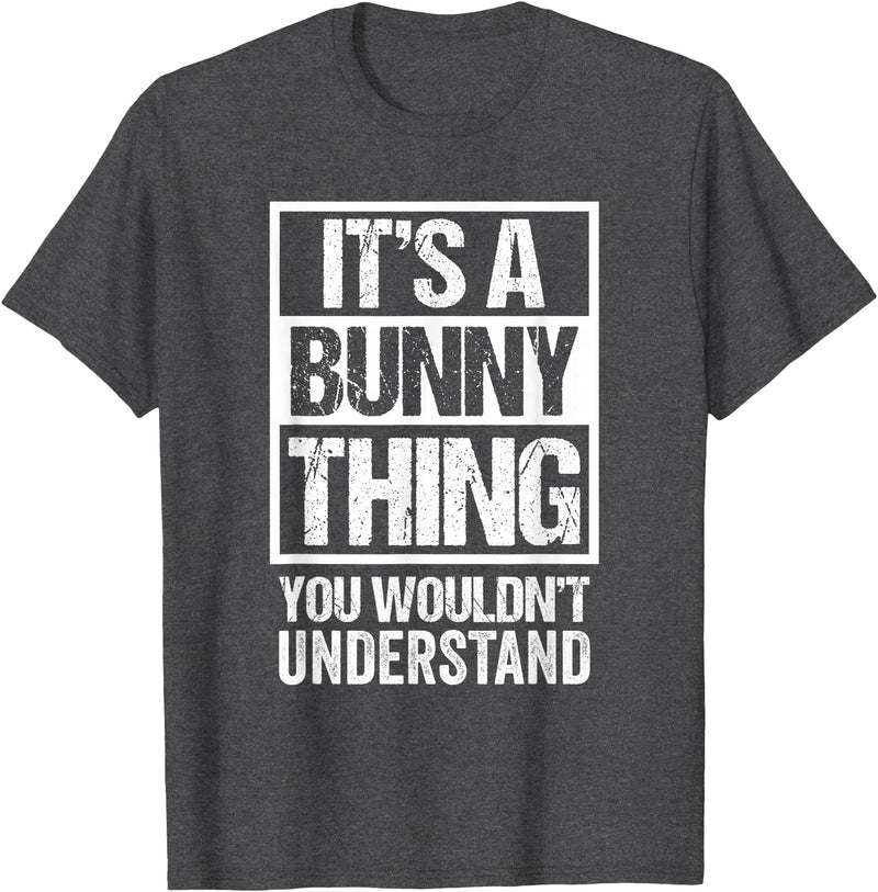Funny Rabbit Fan: a Bunny Thing You Wouldn't Understand T-Shirt in Dark Heather Grey