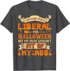 I Was Going To Be A Liberal For Halloween T-Shirt - Dark Heather Grey