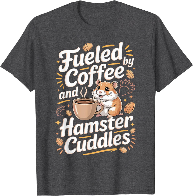 Fueled By Coffee and Hamster Cuddles Hamsters T-Shirt - Dark Heather Grey