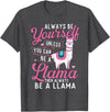 Funny Llama Shirts Always Be Yourself Unless You Can Be A Llama - Zookeeper T-Shirt - Dark Heather Grey