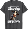 Funny Cow I Have Selective Hearing Tee Shirt Cow I Have Selective Hearing I'm Sorry You Were Not Selected T-Shirt - Dark