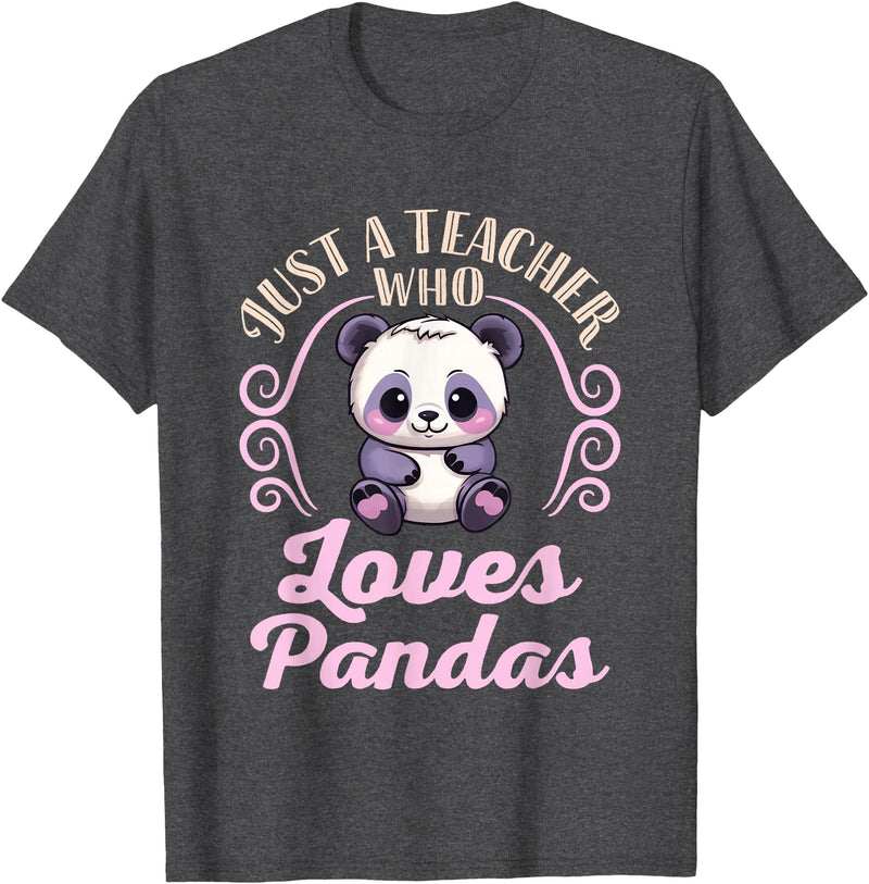 Cute Teacher Panda Bear Animal Lover Gifts Just a Teacher Who Loves Pandas Panda Lover Back to School T-Shirt - Dark Heather Grey