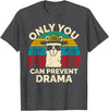 Only You Can Prevent Drama Llama Funny Meme Joke Only You Can Prevent Drama Llama Camping Camp Lover Camper T-Shirt - Dark Heather Grey