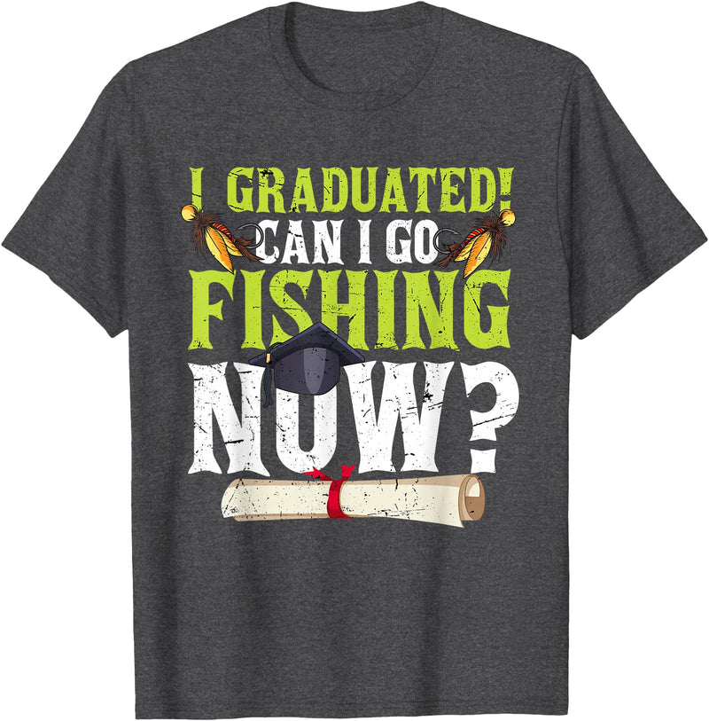 Fishing Graduation CG Funny Can I Go Fishing Now Graduation For Him Her T-Shirt - Dark Heather Grey