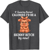 If Swearing Burned Calories I'd Be Funny Pig Tee If Swearing Burned Calories I'd Be A Skinny Funny Pig Lover T-Shirt - Dark Heather Grey