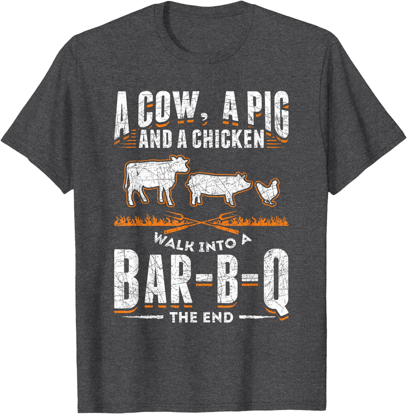 Smoking Barbecue BBQ Chef Gifts A Cow A Pig And A Chicken Walk Into A Bar B Q The End BBQ T-Shirt - Dark Heather Grey