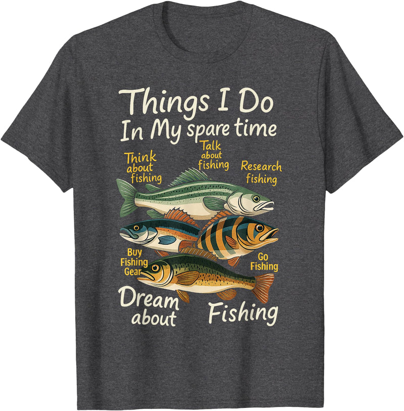 Funny Quote Fishing Fisherman Men Women Kids Gifts Things I Do In My Spare Time Funny Dream About Fishing Lover T-Shirt - Dark Heather Grey