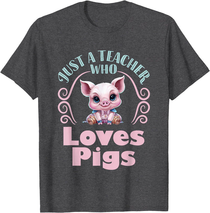 Cute Teacher Pig Farm Animal Lover Gifts Just a Teacher Who Loves Pigs Pig Lover Back to School T-Shirt - Dark Heather Grey